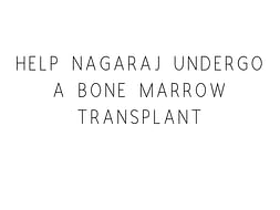 Help Nagaraj Undergo A Bone Marrow Transplant