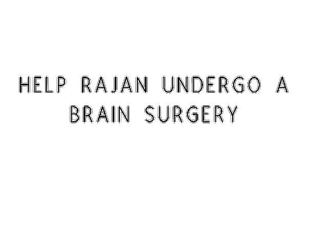 Help Rajan Undergo A Brain Surgery