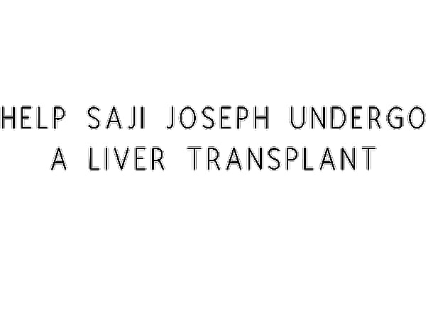 Help Saji for Liver transplant
