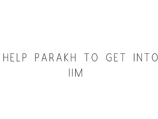 Help Parakh To Get Into IIM