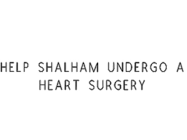 Help Shalham Undergo A Heart Surgery
