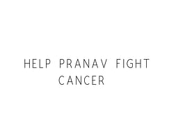 Help Pranav Fight Cancer