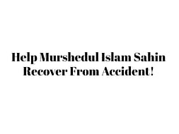 Help all of us to get Murshedul Islam Sahin back.