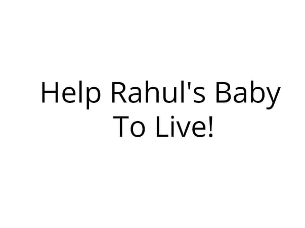 Help Rahul's Baby To Live