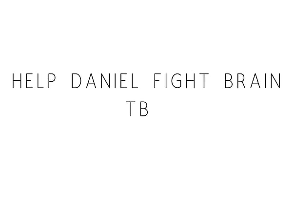 Help Daniel Fight Brain TB