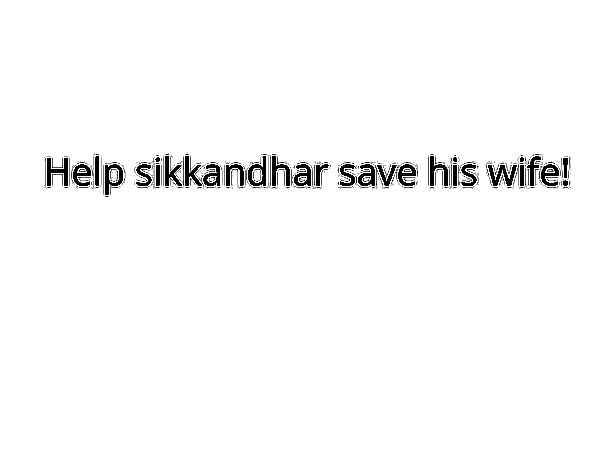 Help sikkandhar save his wife!