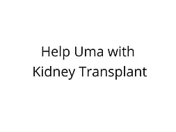 Help Uma for Kidney Transplant