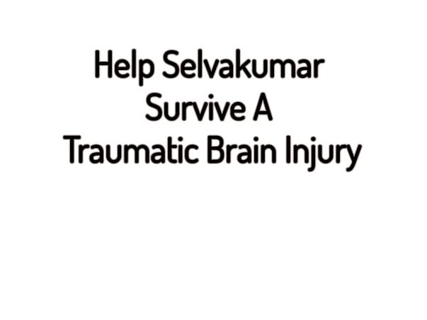 Help Selvakumar Survive A Traumatic Brain Injury