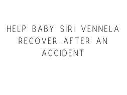 Help Baby Siri Vennela Recover After An Accident