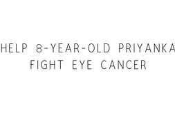 Help 8-year-old Priyanka Fight Eye Cancer