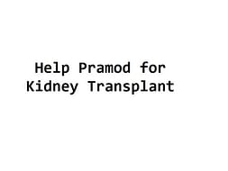 Help Pramod for Kidney Transplant