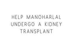 Help Manoharlal Undergo A Kidney Transplant