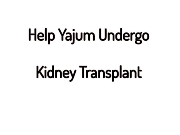 Help Yajum Undergo Kidney Transplant