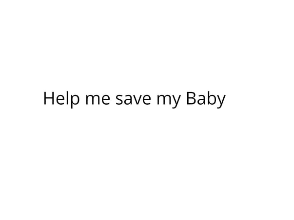 Help me save my Baby