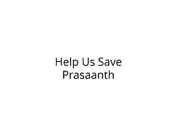 We please need Help and support to recover my son Prasaanth*