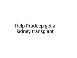 Help Pradeep get a kidney transplant