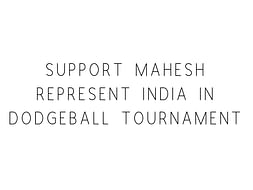 Support Mahesh Represent India In Dodgeball Tournament