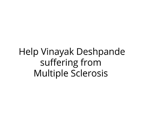Vinayak Deshpande suffering from multiple sclerosis