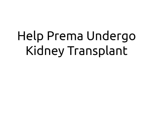 Help Prema Undergo Kidney Transplant