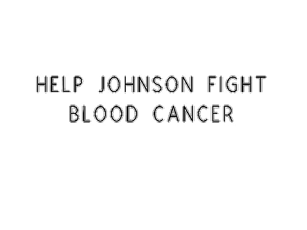 Help Johnson fight Blood Cancer