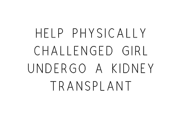 Help Physically Challenged Girl Undergo A Kidney Transplant