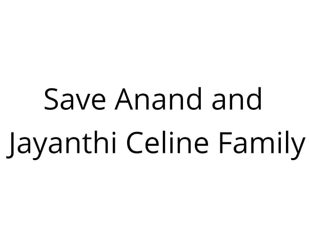 Save Anand and Jayanthi Celine Family