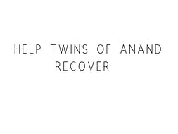 Help Twins Of Anand Recover