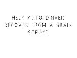 Help Auto Driver Recover From A Brain Stroke
