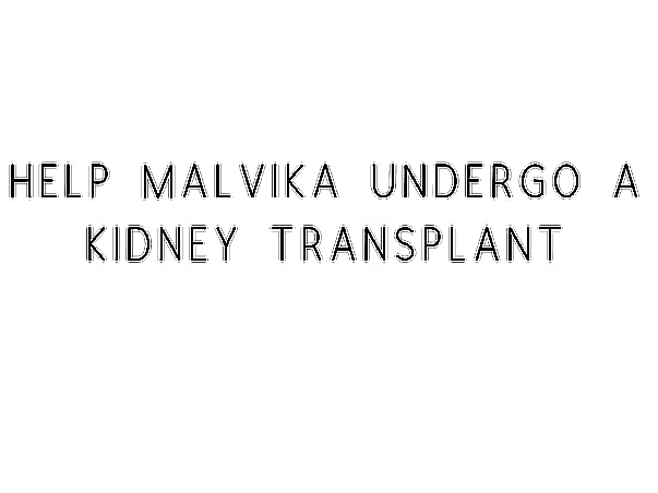 Help Malvika Undergo A Kidney Transplant