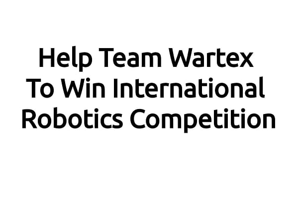 Help Team Wartex To Win International Robotics Competition
