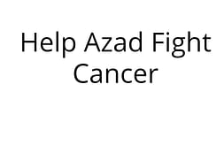 Help Azad Fight Cancer.