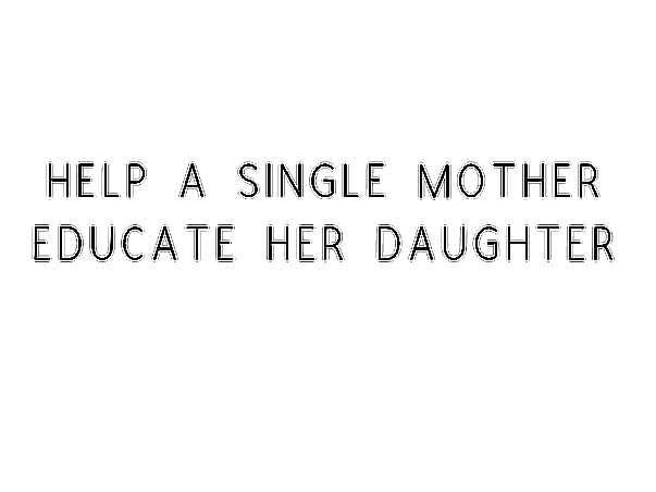 Help A Single Mother Educate Her Daughter