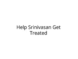Help Srinivasan Undergo Skull Operation