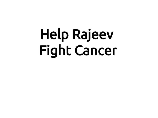 Help Rajeev Fight Cancer