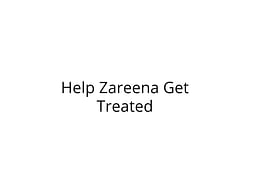 Help Zareena Get Treated