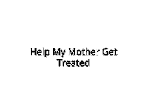 Help My Mother Get Treated for Brain Hemorrhage