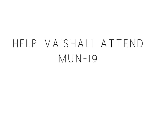 Help Vaishali Attend MUN19