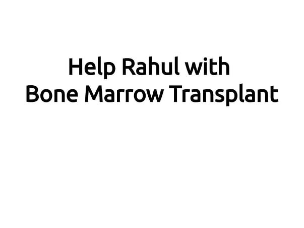 Help Rahul with Bone Marrow Transplant