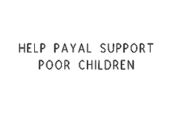 Help Payal Support Poor Children