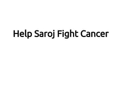 Help Saroj Fight Cancer