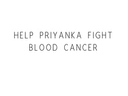 Help Priyanka Fight Blood Cancer