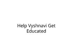 Help Vyshnavi Get Educated