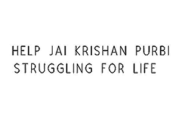 Help Jai Krishan Struggling for Life