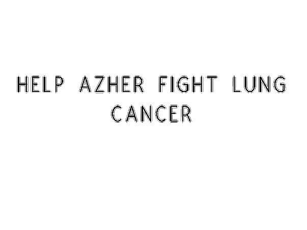Help Azher Fight Lung Cancer