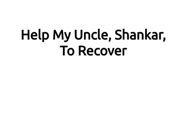 Help My Father, Shankar, To Recover