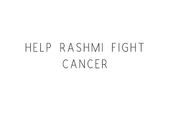 Help Rashmi Fight Cancer