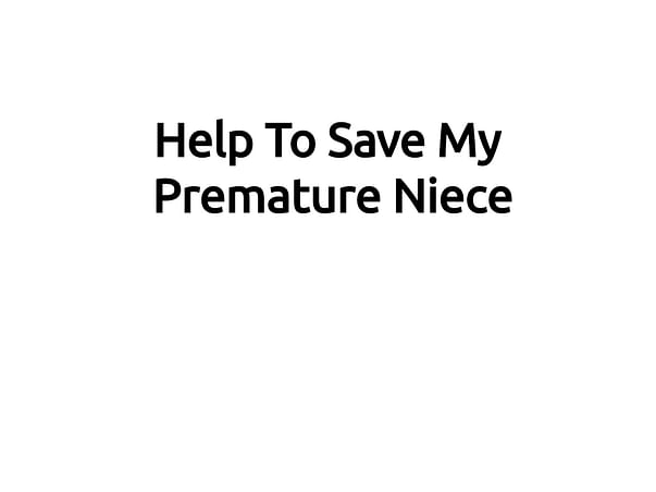 Help To Save My Premature Niece