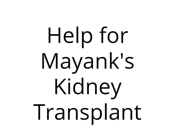 Help for Mayank's Kidney Transplant