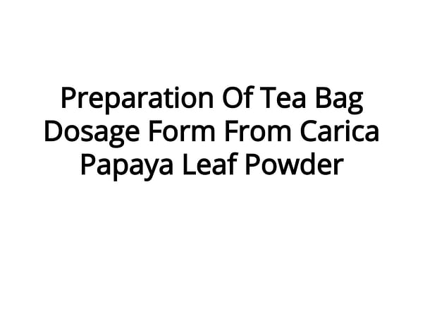 Preparation Of Tea Bag Dosage Form From Carica Papaya Leaf Powder