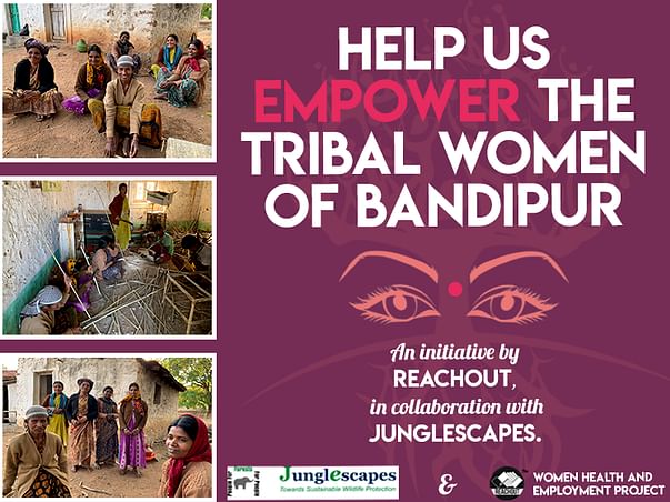 Help Us Empower The Tribal Women Of Bandipur